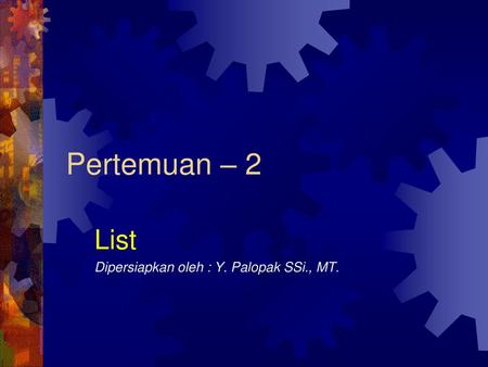 List Dipersiapkan oleh : Y. Palopak SSi., MT.