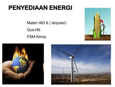 PENYEDIAAN ENERGI Materi IAD 6 ( lanjutan) Gus-Htt FSM-Kimia.