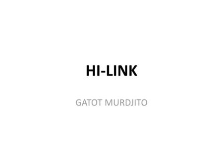 HI-LINK GATOT MURDJITO.