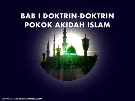 BAB I DOKTRIN-DOKTRIN POKOK AKIDAH ISLAM