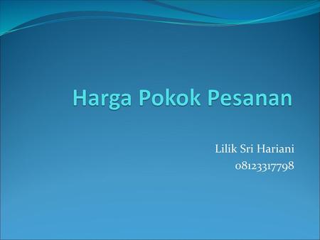 Harga Pokok Pesanan Lilik Sri Hariani 08123317798.