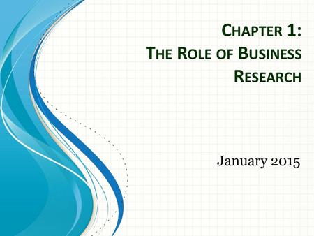 Chapter 1: The Role of Business Research