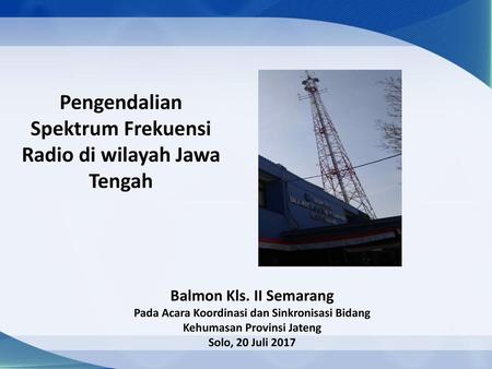 Pengendalian Spektrum Frekuensi Radio di wilayah Jawa Tengah