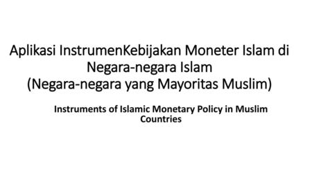 Instruments of Islamic Monetary Policy in Muslim Countries