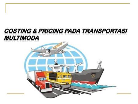 Costing & Pricing pada Transportasi Multimoda