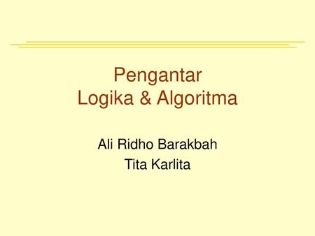 Pengantar Logika & Algoritma