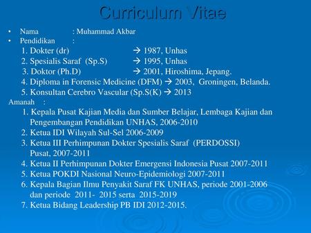 Curriculum Vitae 1. Dokter (dr)  1987, Unhas