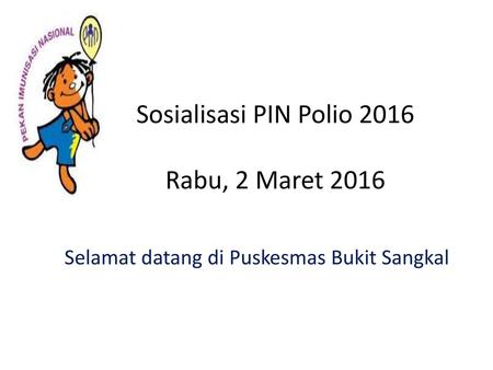 Sosialisasi PIN Polio 2016 Rabu, 2 Maret 2016