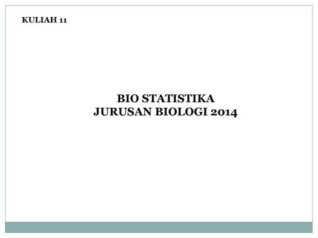 BIO STATISTIKA JURUSAN BIOLOGI 2014