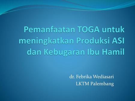 dr. Febrika Wediasari LKTM Palembang