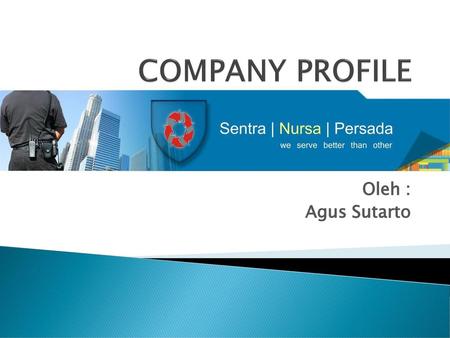 COMPANY PROFILE Oleh : Agus Sutarto.