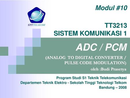 ADC / PCM Modul #10 TT3213 SISTEM KOMUNIKASI 1