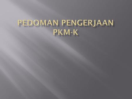Pedoman Pengerjaan PKM-K