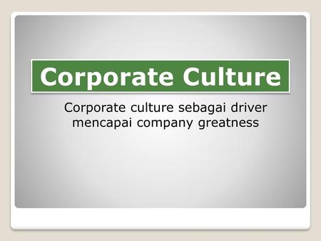 Corporate culture sebagai driver mencapai company greatness