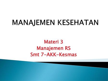 Materi 3 Manajemen RS Smt 7-AKK-Kesmas