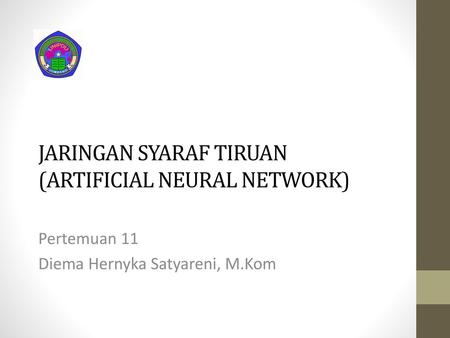 JARINGAN SYARAF TIRUAN (ARTIFICIAL NEURAL NETWORK)