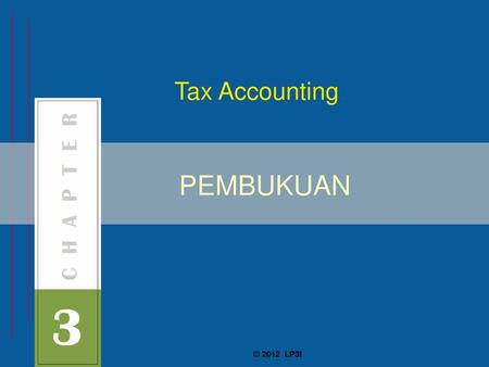 Tax Accounting PEMBUKUAN © 2012 LP3I.