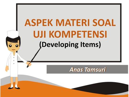 ASPEK MATERI SOAL UJI KOMPETENSI (Developing Items)