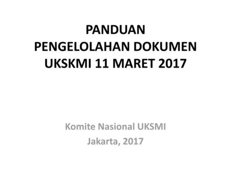 PANDUAN PENGELOLAHAN DOKUMEN UKSKMI 11 MARET 2017