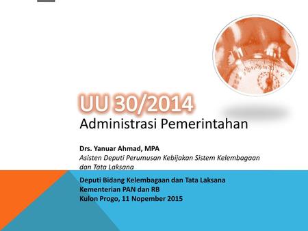UU 30/2014 Administrasi Pemerintahan Drs. Yanuar Ahmad, MPA