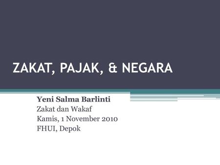 Yeni Salma Barlinti Zakat dan Wakaf Kamis, 1 November 2010 FHUI, Depok