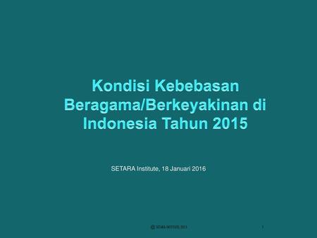 Kondisi Kebebasan Beragama/Berkeyakinan di Indonesia Tahun 2015