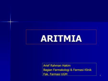 ARITMIA Arief Rahman Hakim Bagian Farmakologi & Farmasi Klinik