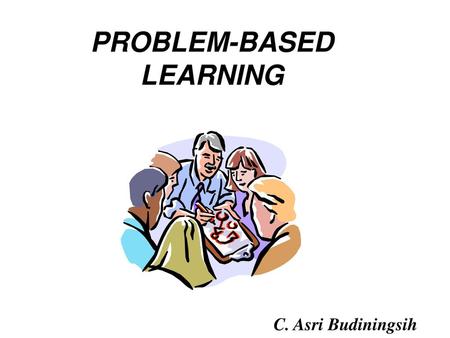 PROBLEM-BASED LEARNING
