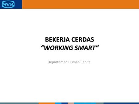 BEKERJA CERDAS “WORKING SMART”