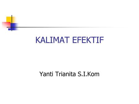 KALIMAT EFEKTIF Yanti Trianita S.I.Kom.