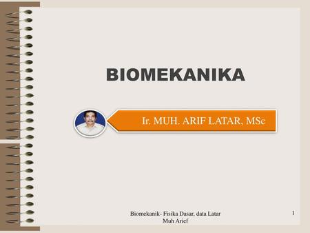 Biomekanik- Fisika Dasar, data Latar Muh Arief