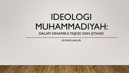 ideologi Muhammadiyah: dalam Dinamika tajdid dan ijtihad