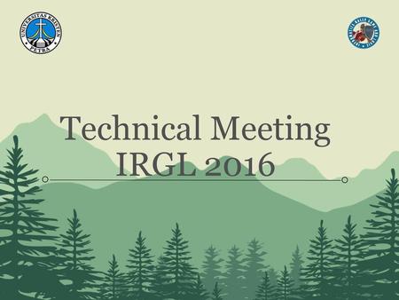 Technical Meeting IRGL 2016