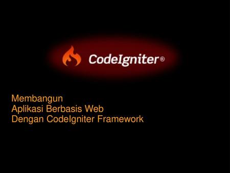 Membangun Aplikasi Berbasis Web Dengan CodeIgniter Framework.