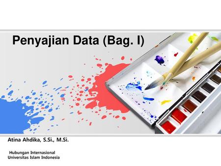Penyajian Data (Bag. I) Atina Ahdika, S.Si., M.Si.