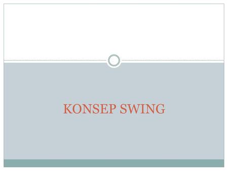 KONSEP SWING.