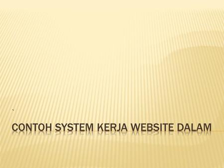 CONTOH SYSTEM KERJA WEBSITE DALAM