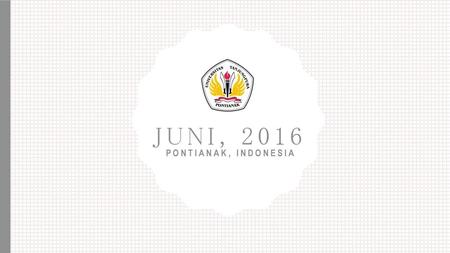 JUNI, 2016 PONTIANAK, INDONESIA.