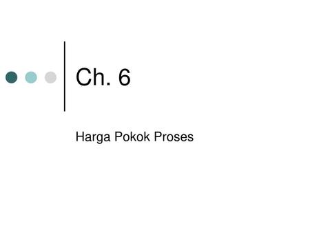 Ch. 6 Harga Pokok Proses.