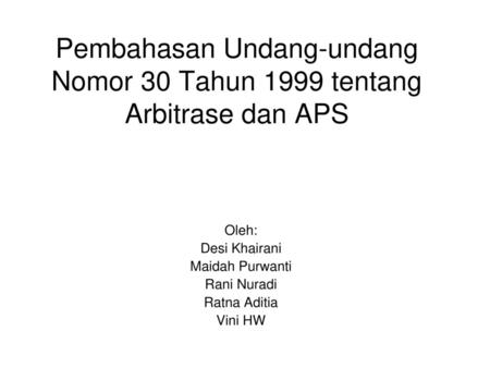 Pembahasan Undang-undang Nomor 30 Tahun 1999 tentang Arbitrase dan APS