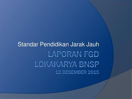 Laporan FGD Lokakarya BNSP 12 Desember 2015