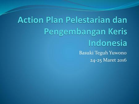 Action Plan Pelestarian dan Pengembangan Keris Indonesia
