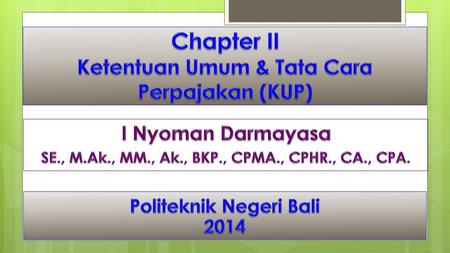 Chapter II Ketentuan Umum & Tata Cara Perpajakan (KUP)