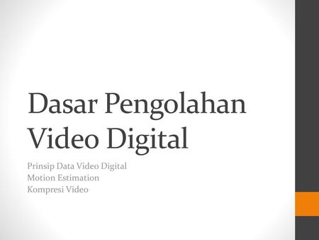 Dasar Pengolahan Video Digital