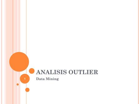 ANALISIS OUTLIER 1 Data Mining.