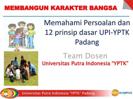 Memahami Persoalan dan 12 prinsip dasar UPI-YPTK Padang
