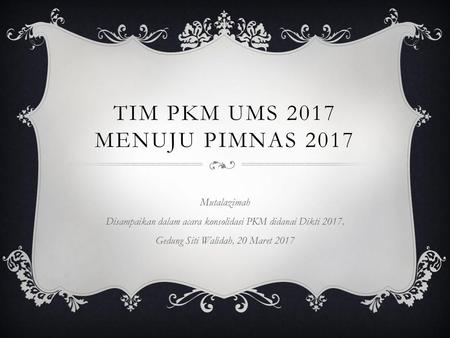 TIM PKM UMS 2017 MENUJU PIMNAS 2017
