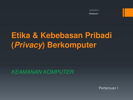 Etika & Kebebasan Pribadi (Privacy) Berkomputer KEAMANAN KOMPUTER