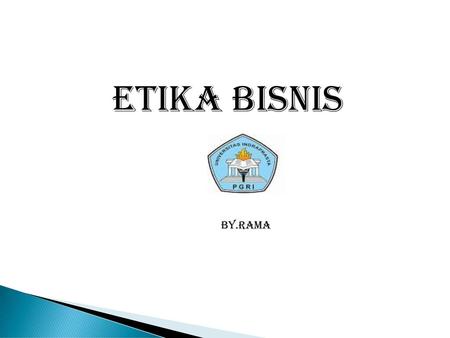 ETIKA BISNIS BY.RAMA.