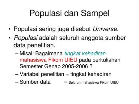 Populasi dan Sampel Populasi sering juga disebut Universe.